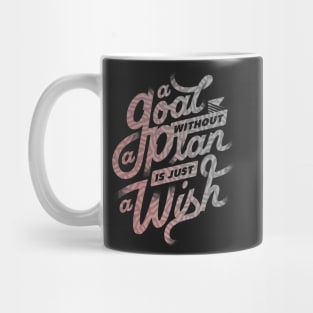 A Goal Without a Plan is Just A Wish Mug